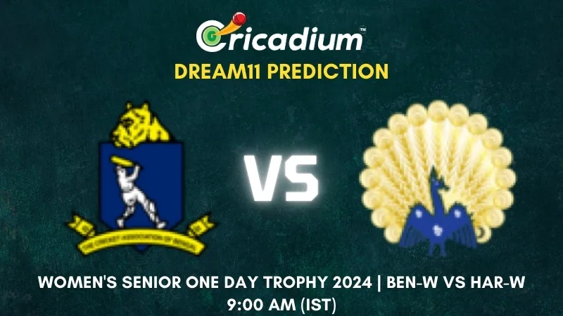 BEN-W vs HAR-W Dream11 Prediction Today Women’s Senior One Day Trophy 2024 Quarter-final 1